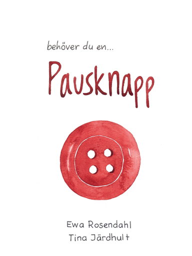 Behöver du en pausknapp?; Ewa Rosendahl; 2017