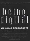 Being Digital; Nicholas Negroponte; 1996