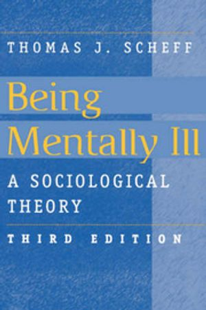 Being Mentally Ill; Thomas J Scheff; 1999