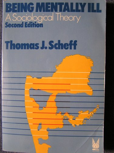 Being mentally ill : a sociological theory; Thomas J Scheff; 1984