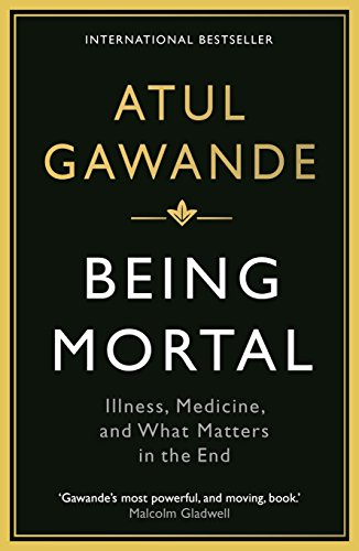 Being Mortal; Atul Gawande; 2015