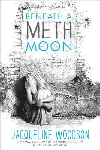 Beneath a Meth Moon: An Elegy; Jacqueline Woodson; 2013