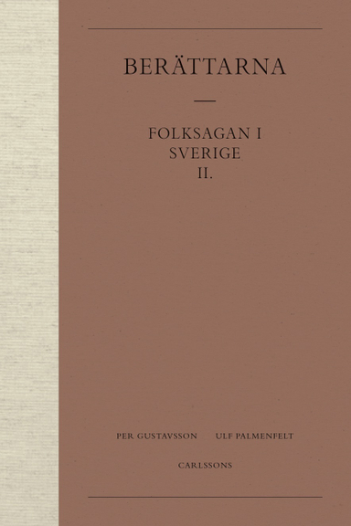 Berättarna 2. Folksagan i Sverige; Per Gustavsson, Ulf Palmenfelt; 2017