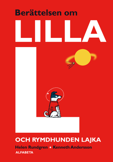 Berättelsen om lilla L och rymdhunden Lajka; Helen Rundgren; 2019