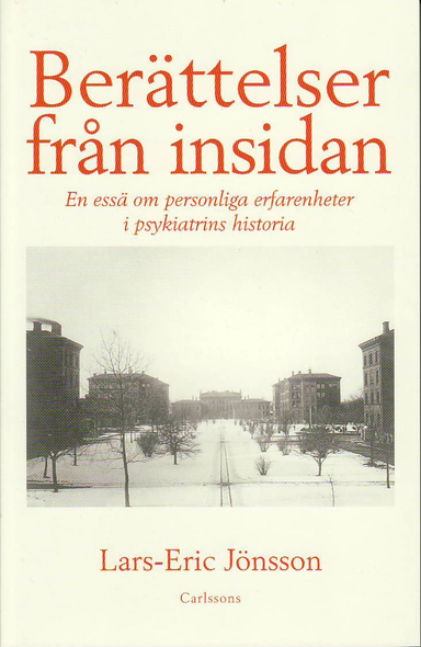 Berättelser från insidan : en essä om personliga erfarenheter i psykiatrins; Lars-Erik Jönsson; 2010