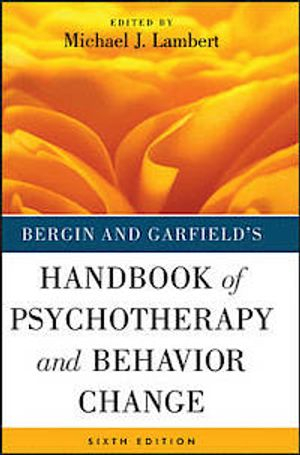 Bergin and Garfield's Handbook of Psychotherapy and Behavior Change; Michael J. Lambert; 2013