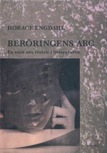 Beröringens ABC: en essä om rösten i litteraturen; Horace Engdahl; 1994