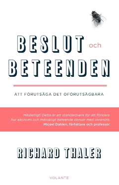 Beslut och beteenden : att förutsäga det oförutsägbara; Richard Thaler; 2017