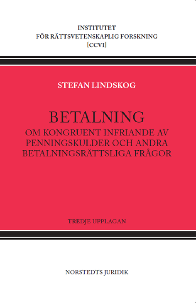 Betalning : om kongruent infriande av penningskulder och andra betalningsrättsliga frågor; Stefan Lindskog; 2022