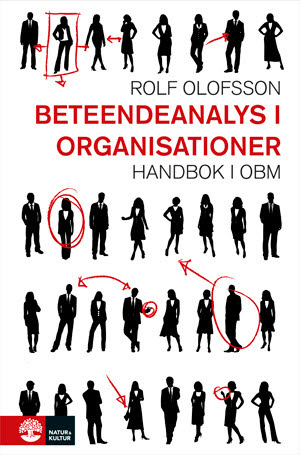 Beteendeanalys i organisationer : handbok i OBM; Rolf Olofsson; 2010