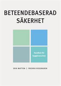 Beteendebaserad säkerhet : handbok för byggbranschen; Erik Matton, Fredrik Rosengren; 2018