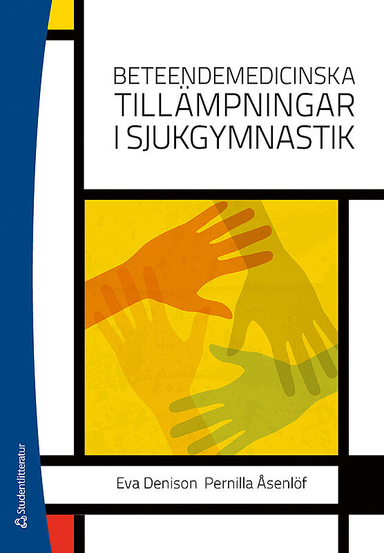 Beteendemedicinska tillämpningar i sjukgymnastik; Eva Denison, Pernilla Åsenlöf; 2012