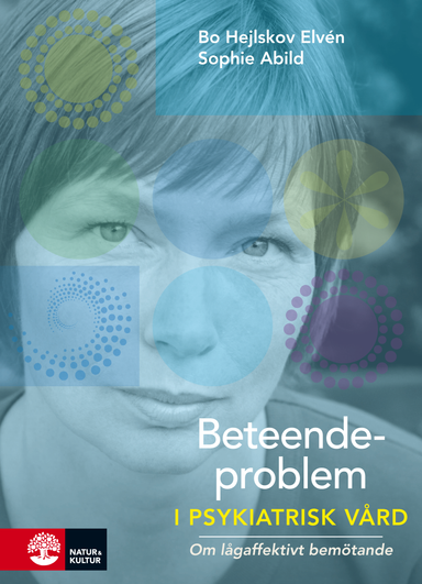 Beteendeproblem i psykiatrisk vård; Bo Hejlskov Elvén, Sophie Abild; 2015