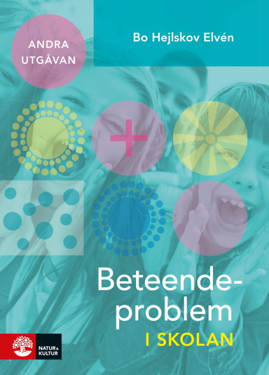 Beteendeproblem i skolan : 2:a utgåvan; Bo Hejlskov Elvén; 2020