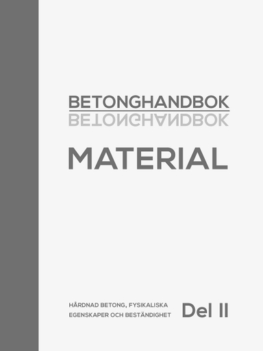 Betonghandbok : hårdnad betong, fysikaliska egenskaper och beständighet. D. 2; Svensk byggtjänst; 2021