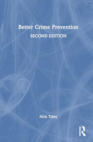 Better Crime Prevention; Nick Tilley; 2024