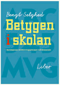 Betygen i skolan - Kunskapssyn, bedömningsprinciper och lärarpraxis; Bengt Selghed; 2006