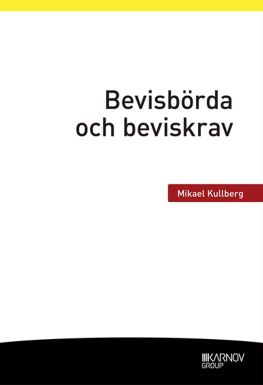 Bevisbörda och beviskrav; Mikael Kullberg; 2018