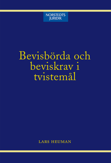 Bevisbörda och beviskrav i tvistemål; Lars Heuman; 2005