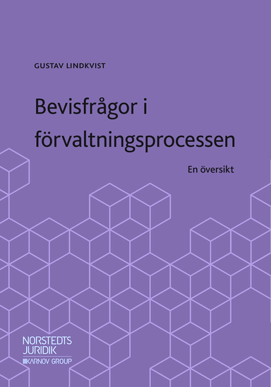 Bevisfrågor i förvaltningsprocessen : en översikt; Gustav Lindkvist; 2019