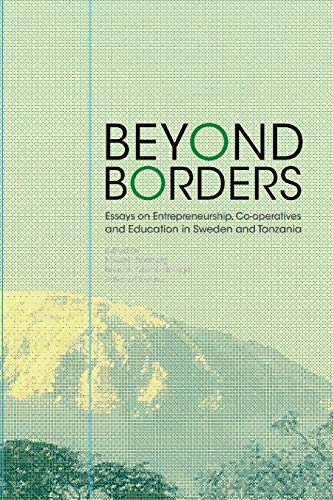 Beyond Borders : Essays on Entrepreneurship, Co-operatives and Education in Sweden and Tanzania; Mikael Lönnborg, Benson Otieno Ndiege, Besrat Tesfaye; 2021