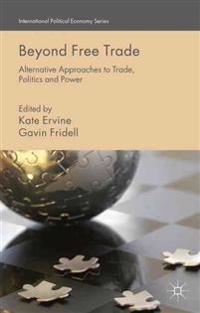 Beyond Free Trade; K Ervine, G Fridell; 2015