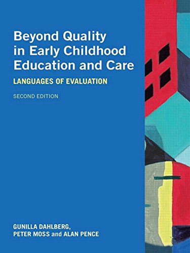 Beyond Quality in Early Childhood Education and Care; Dahlberg Gunilla, Peter Moss, Alan Pence; 2006