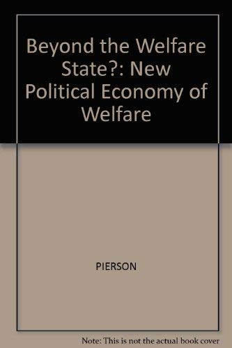 Beyond the welfare state? : the new political economy of welfare; Christopher Pierson; 1991