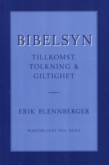 Bibelsyn : Tillkomst, tolkning och giltig; Erik Blennberger; 1997