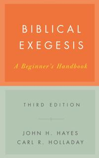 Biblical Exegesis; John H Hayes, Carl R Holladay; 2007