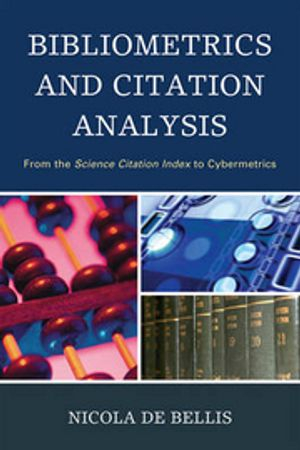 Bibliometrics and Citation Analysis; Nicola De Bellis; 2009