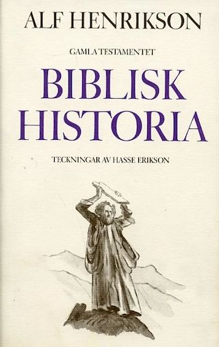 Biblisk historia: gamla testamentet; Alf Henrikson; 1990