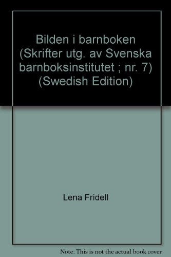 Bilden i barnbokenUtgåva 7 av Skrifter / utgivna av Svenska barnboksinstitutet, ISSN 0347-5387Utgåva 7 av Skrifter utgivna av Svenska barnboksinstitutet, Svenska barnboksinstitutet, ISSN 0347-5387; Lena Fridell; 1977