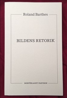 Bildens retorik; Roland Barthes, Hans Hayden; 2016