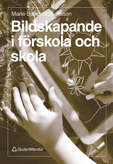 Bildskapande i förskola och skola; Marie Bendroth Karlsson; 1998