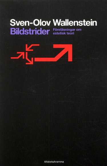 Bildstrider - föreläsningar om estetisk teori; Sven-Olov Wallenstein; 2001