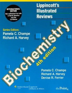 Biochemistry; Pamela C. Champe, Denise R. Ferrier, Richard A. Harvey; 2008