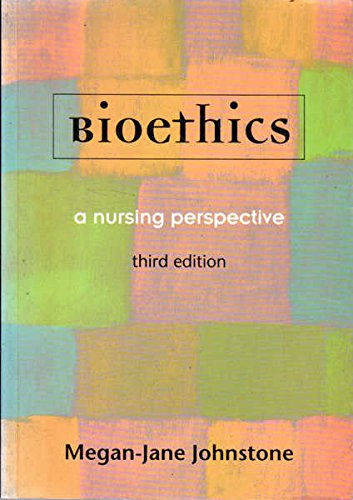 Bioethics: A Nursing Perspective; Megan-Jane Johnstone; 1999