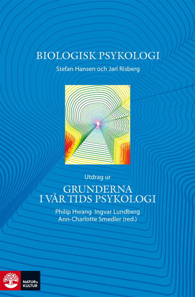 Biologisk psykologi : utdrag ur Grunderna i vår tids psykolog; Stefan Hansen, Jarl Risberg; 2015