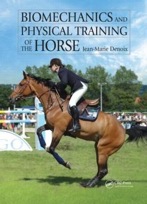 Biomechanics and Physical Training of the Horse; Jean-Marie Denoix; 2014