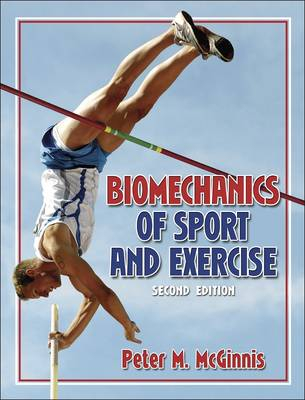 Biomechanics of Sport and Exercise; McGinnis Peter M.; 2004