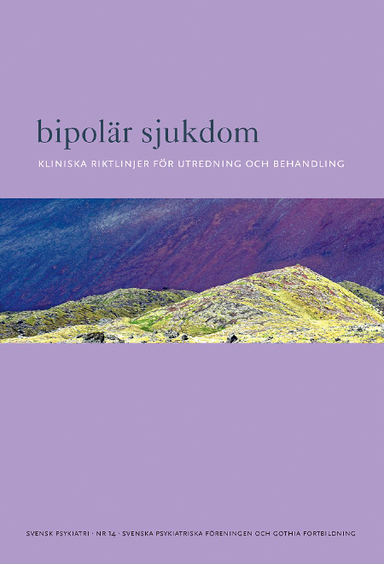 Bipolär sjukdom : kliniska riktlinjer för utredning och behandling; Svenska Psykiatriska Föreningen; 2014