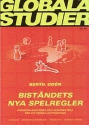 Biståndets nya spelregler : parisdeklarationen och Sveriges roll för att minska fattigdomen; Bertil Odén; 2008