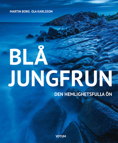 Blå jungfrun : den hemlighetsfulla ön; Martin Borg, Ola Karlsson; 2016