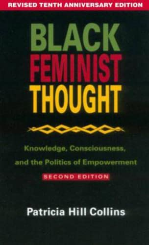 Black Feminist Thought; Patricia Hill Collins, Hill Collins Patricia; 1999