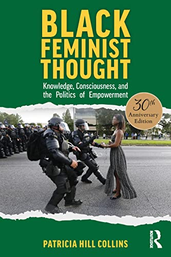 Black feminist thought knowledge, consciousness, and the politics of empowerment; Patricia Hill Collins; 2022