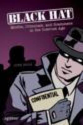 Black Hat: Misfits, Criminals, and Scammers in the Internet Age; John Biggs; 2004