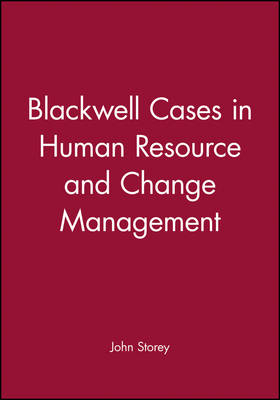 Blackwell Cases in Human Resource and Change Management; John Storey; 1996