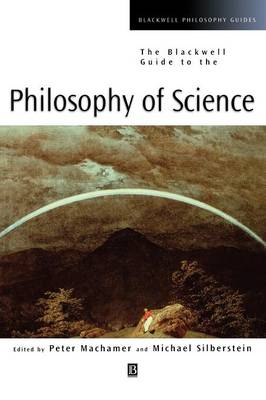 Blackwell guide to the philosophy of science; Michael Silberstein; 2002