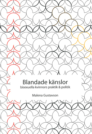 Blandade känslor : bisexuella kvinnors praktik & politik; Malena Gustavson; 2006